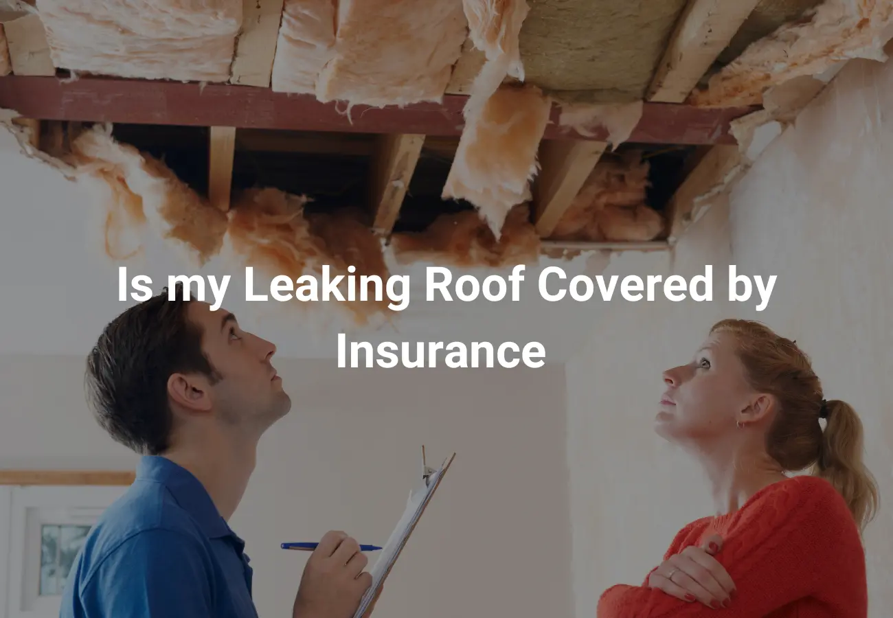 Is my Leaking Roof Covered by Insurance