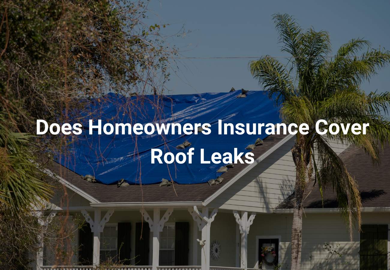 Does Homeowners Insurance Cover Roof Leaks