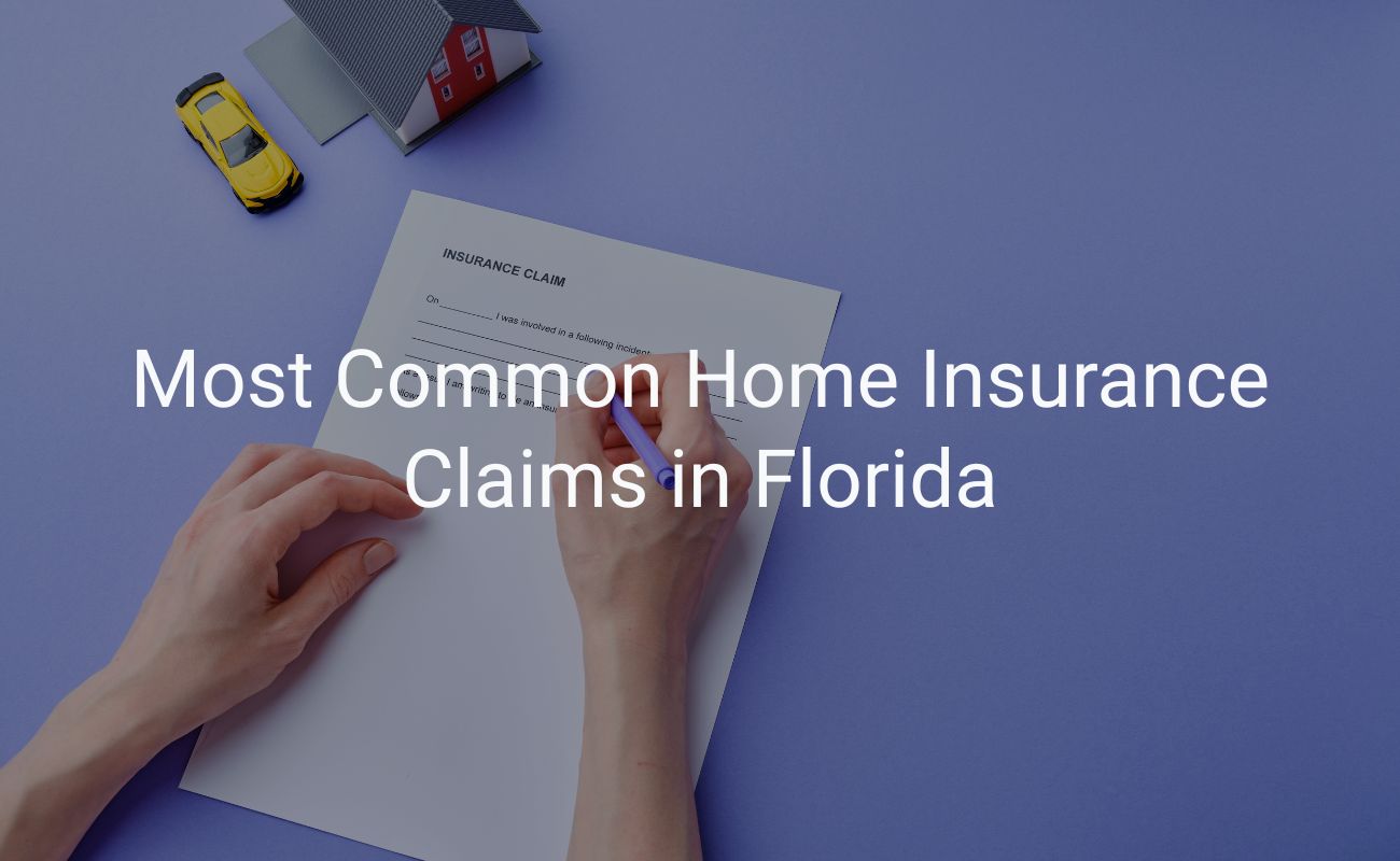 Most Common Home Insurance Claims in Florida