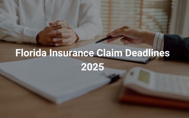 Florida Insurance Claim Deadlines: Don’t Miss Your Window to File in 2025